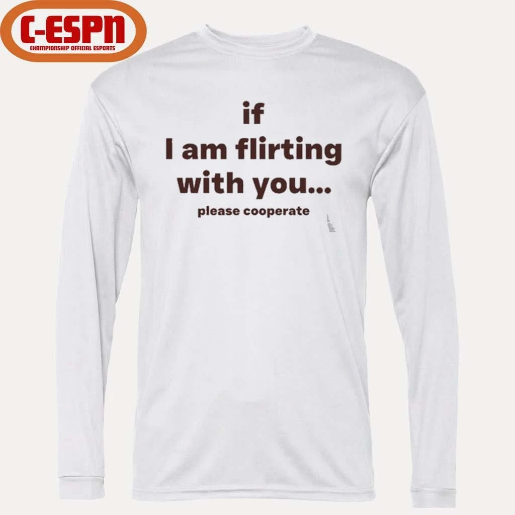 Official If I Am Flirting With You Please Cooperate T-Shirt