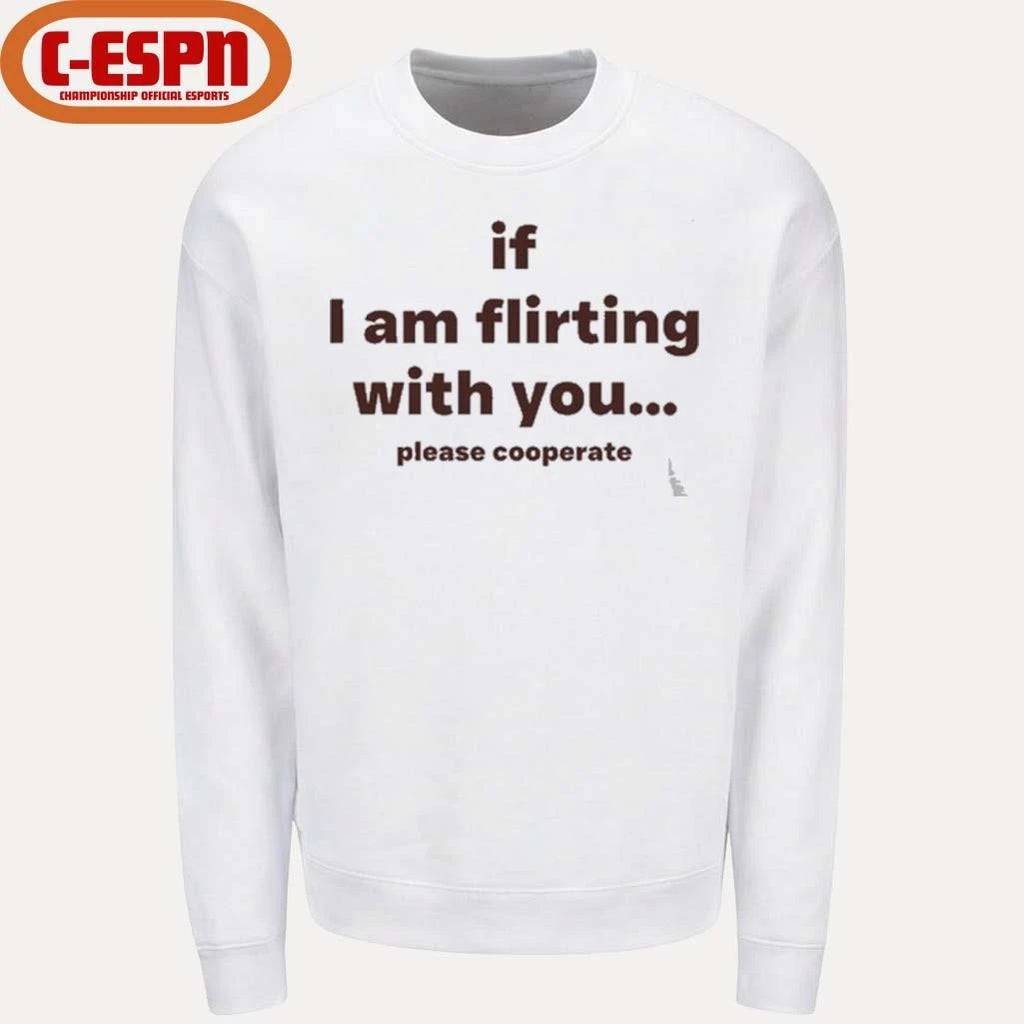 Official If I Am Flirting With You Please Cooperate T-Shirt