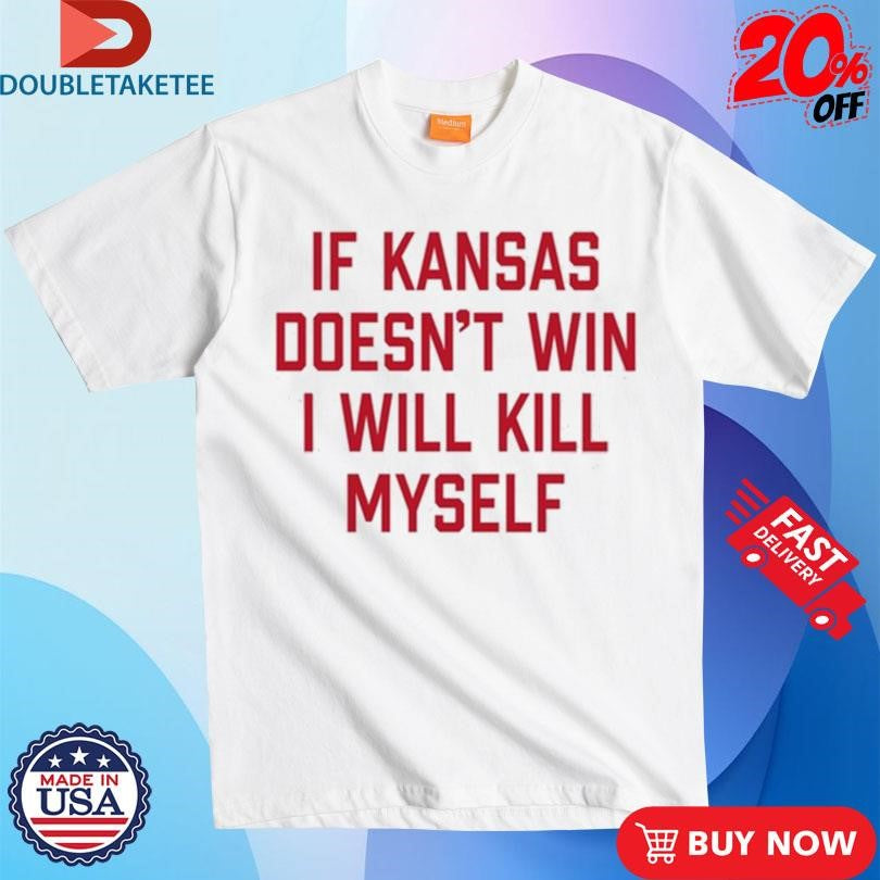 Official If Kansas Doesn’t Win I Will Kill Myself Shirts