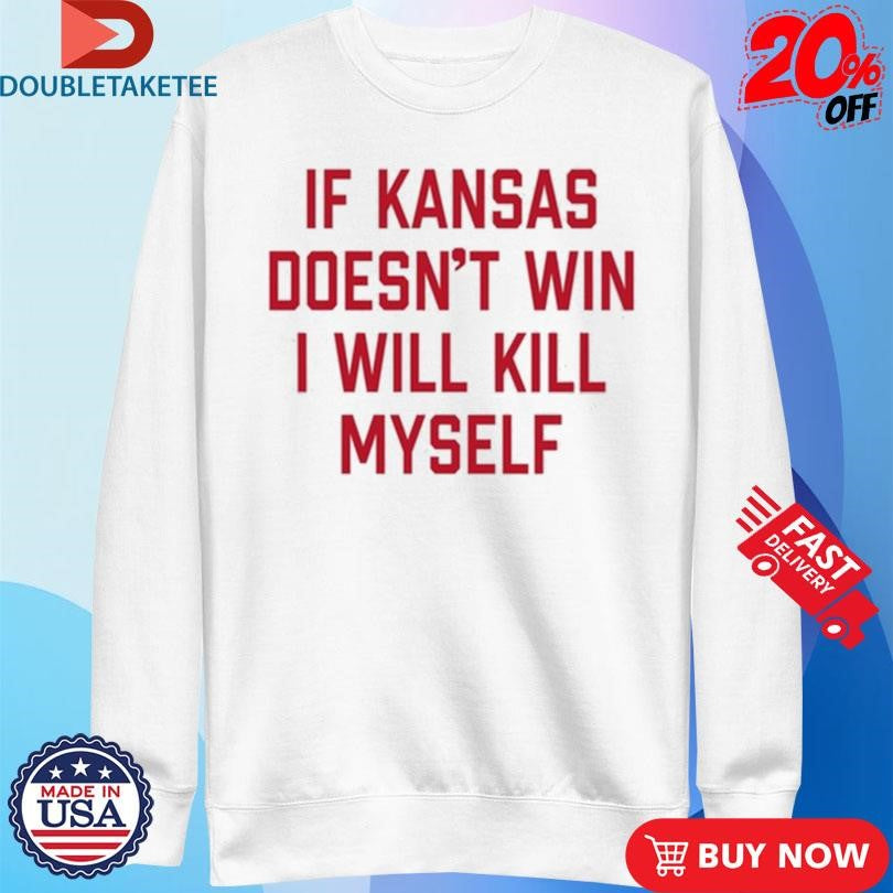 Official If Kansas Doesn’t Win I Will Kill Myself Shirts