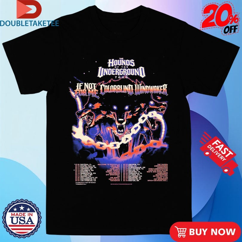 Official If Not For Me Ft Colorblind And Windwaker The Hounds Of The Underground Tour 2026 Dates Shirts