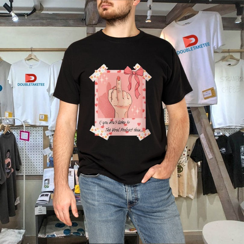 Official If You Don’t Listen To The Viral Podcast Theu Polaroid Fu Shirts