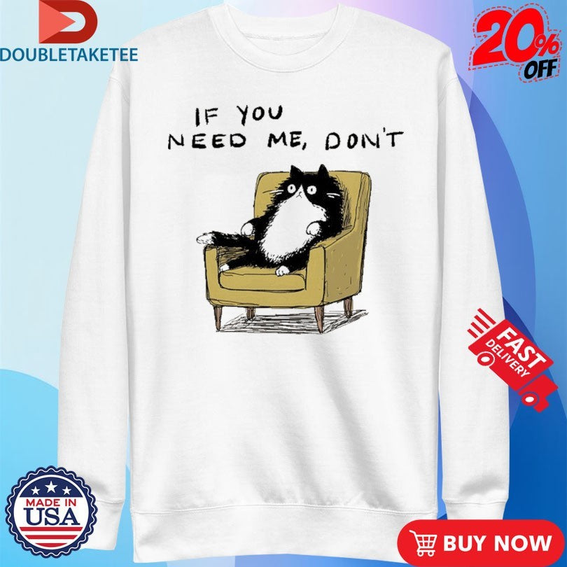 Official If You Need Me Don’t Unavailable Cat Sofa Shirts