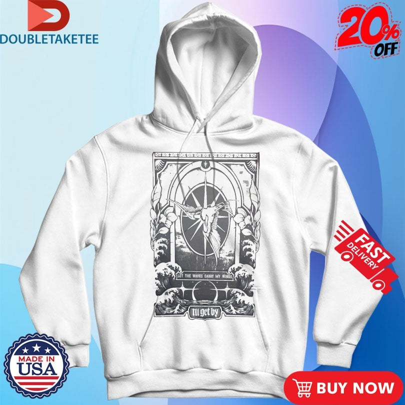 Official I’ll Get By Let The Waves Garry My Wings Shirts