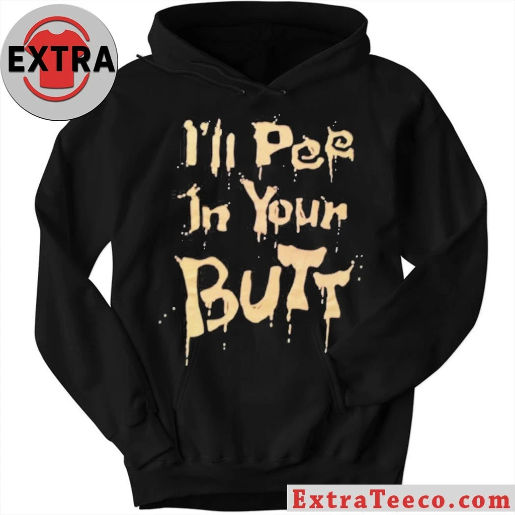 Official I’ll Pee In Your Butt 2026 Shirt