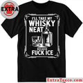 Official I’ll Take My Whisky Neat Because Fuck Ice 2026 Shirt