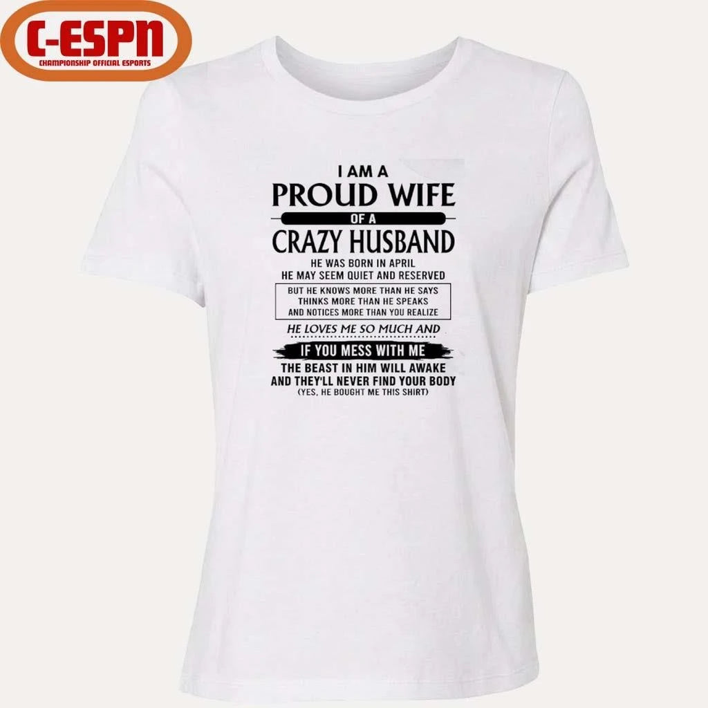 Official I’m A Proud Wife Of A Crazy Husband He Was Born In April 2026 Shirt