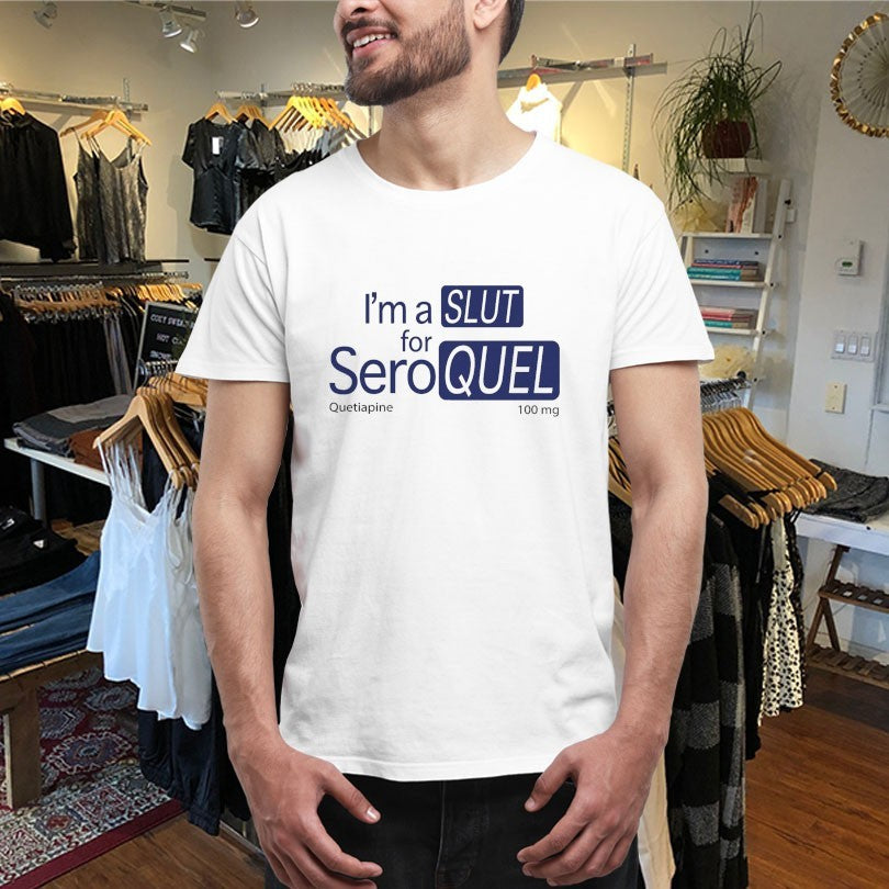 Official I’m A Slut For Seroquel Quetiapine Shirts