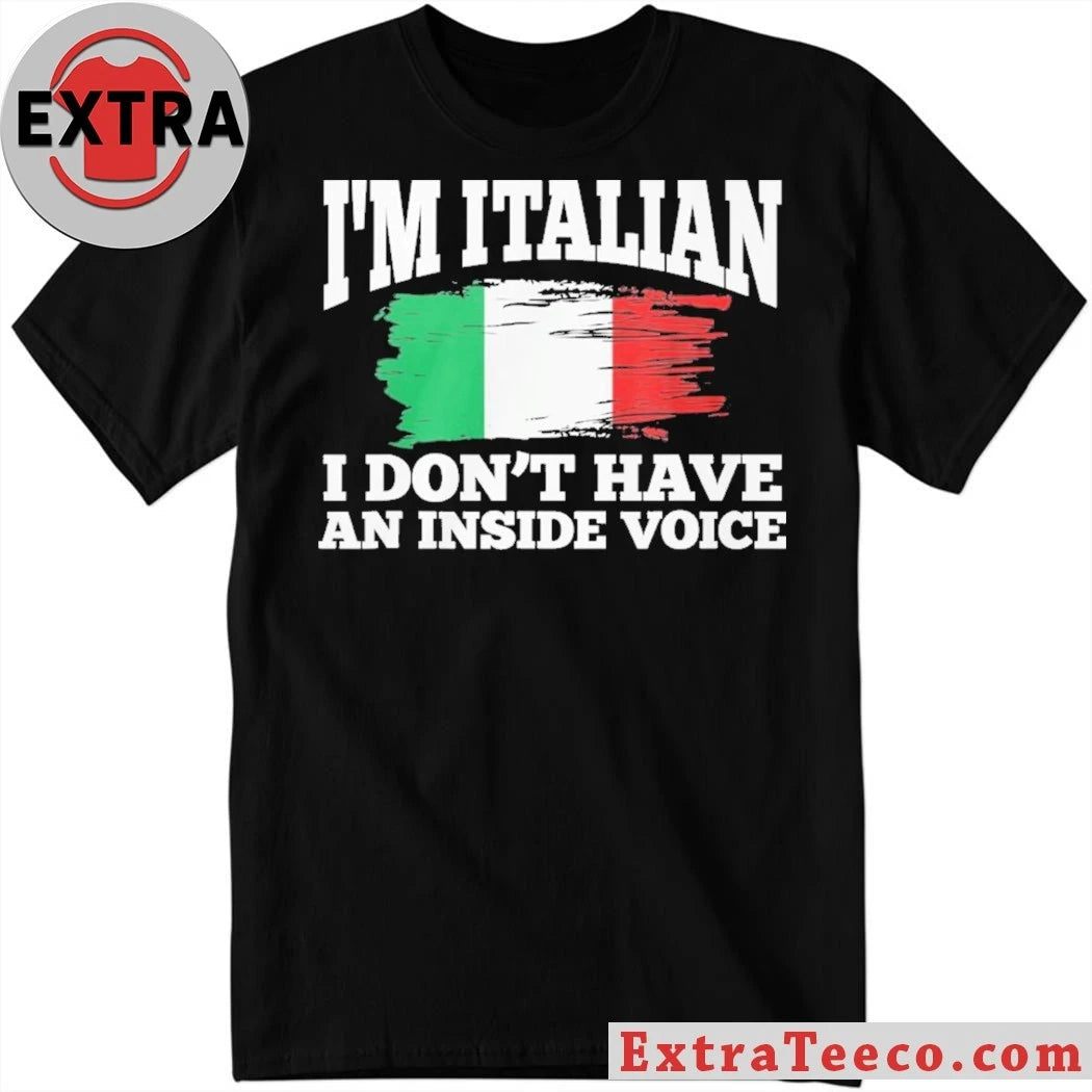 Official I’m Italian I Don’t Have An Inside Voice Italy Flag Shirt