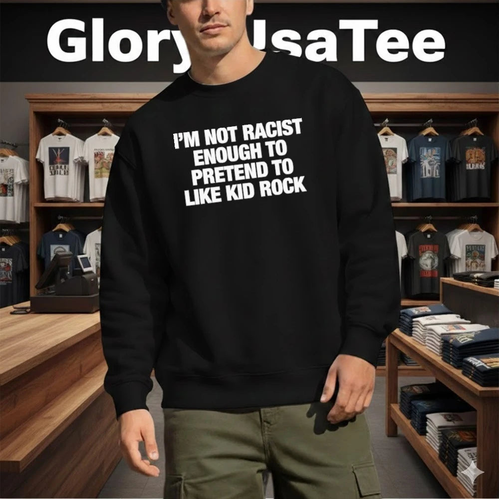 Official I’m Not Racist Enough To Pretend To Like Rock Text Shirt