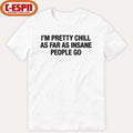 Official I’m Pretty Chill As Far As Insane People Go Shirt