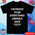Official I’m Proud To Be Everything Liberals Hate This Gen Sucks Shirts