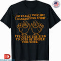 Official I’m Really Into The Thanksgiving Spirit I’ve Given The Bird To Lost Of People This Week Turkey Middle Finger Shirts
