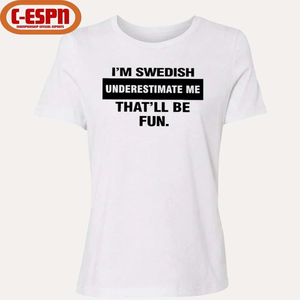 Official I’m Swedish Underestimate Me That’ll Be Fun Shirt
