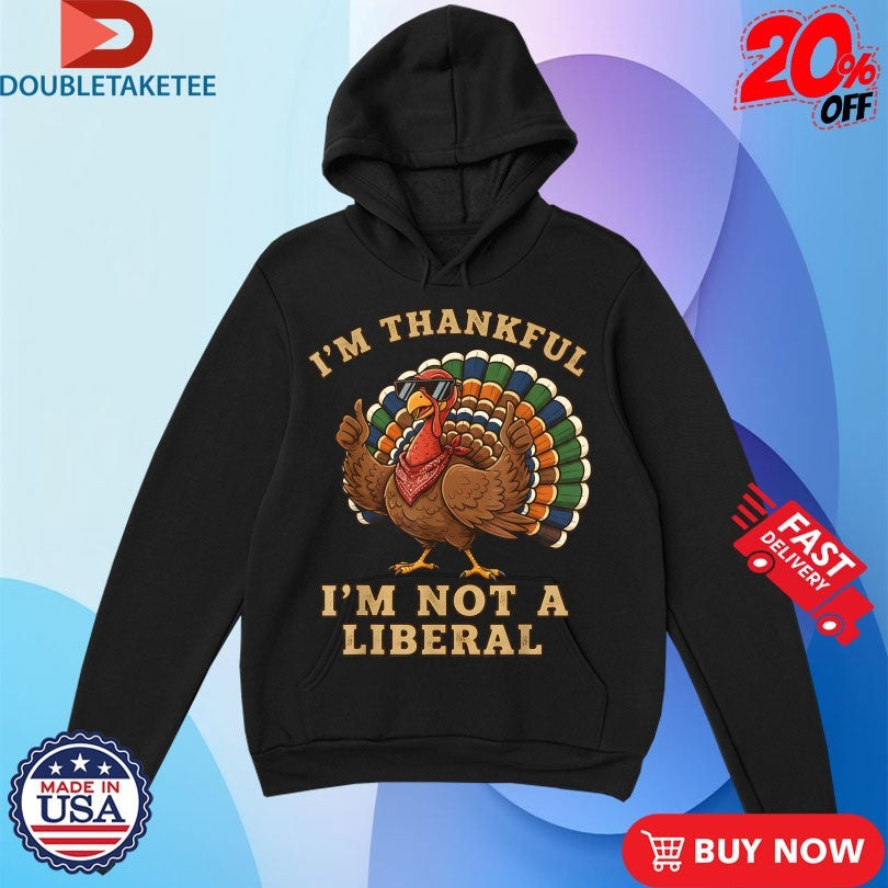 Official I’m Thankful Im Not A Liberal Turkey Thanksgiving Thumb Shirtss