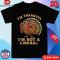 Official I’m Thankful Im Not A Liberal Turkey Thanksgiving Thumb Shirtss