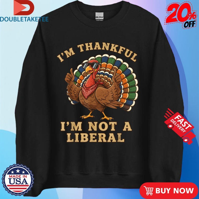 Official I’m Thankful Im Not A Liberal Turkey Thanksgiving Thumb Shirtss