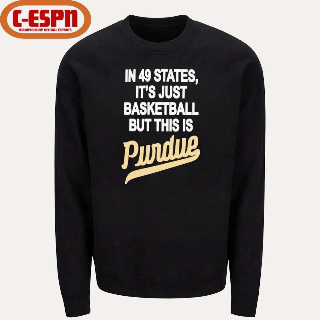 Official In 49 States It’s Just Basketball But This Is Purdue Boilermakers Shirt