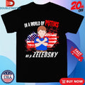 Official In A World Of Putins Be A Zelensky American Flag Shirts