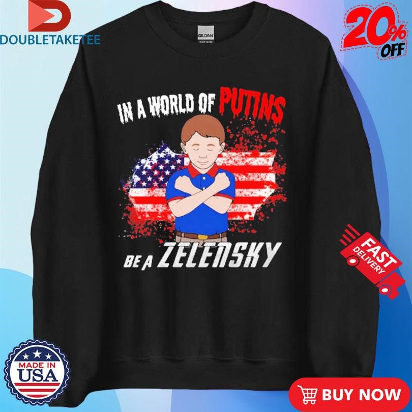 Official In A World Of Putins Be A Zelensky American Flag Shirts