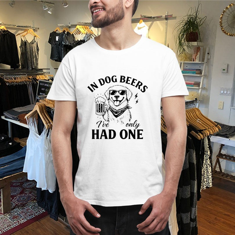 Official In Dog Beers I’ve Only Had One Shirts