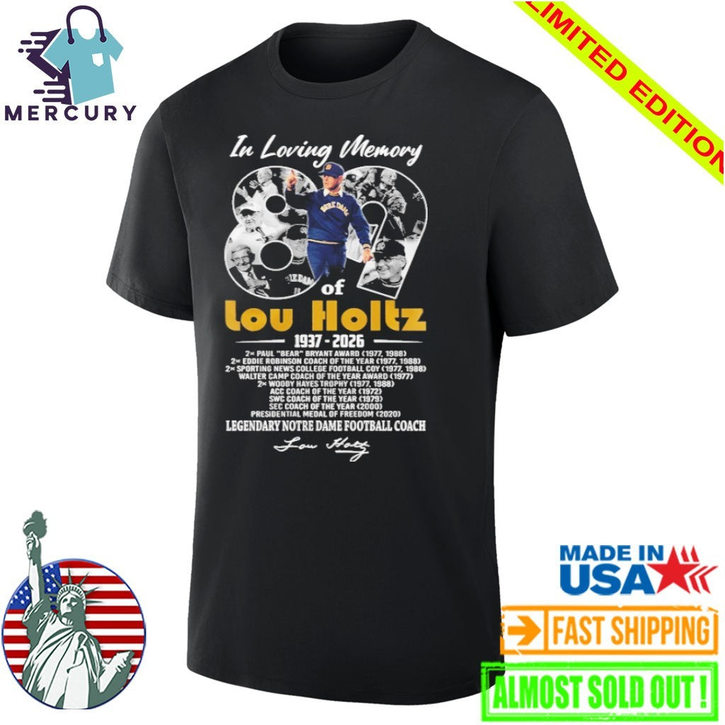 In Loving Memory Lou Holtz 1937-2026 Legendary Notre Dame Football Coach Shirt