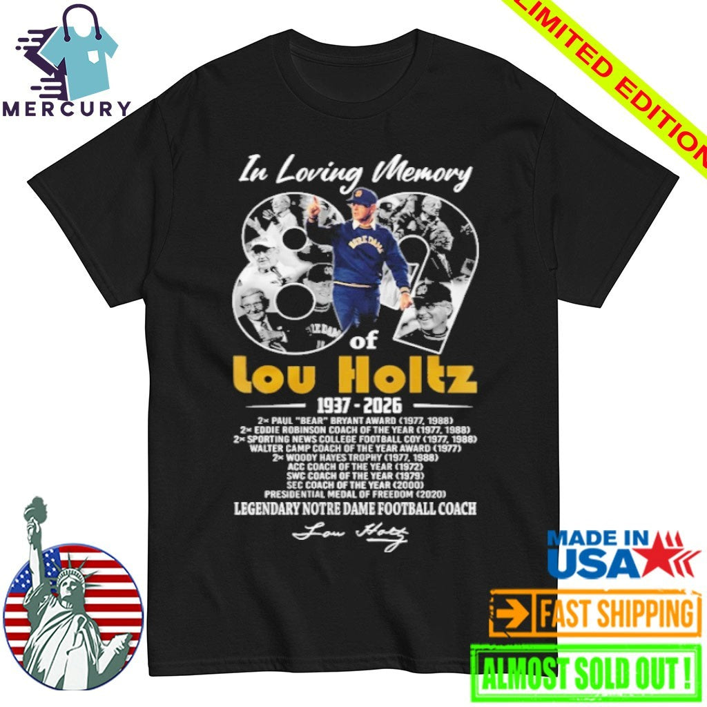 In Loving Memory Lou Holtz 1937-2026 Legendary Notre Dame Football Coach Shirt
