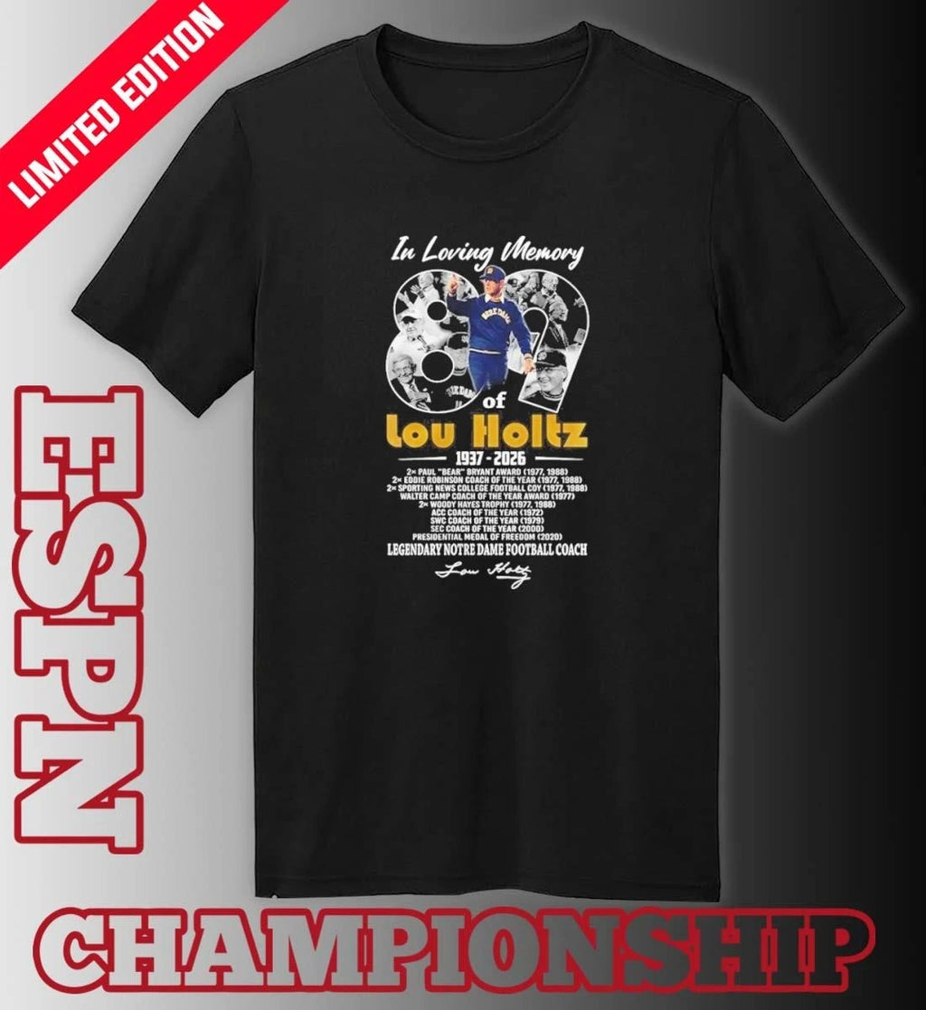 Official In Loving Memory Of Lou Holtz 1937 2026 Legendary Notre Dame Football Coach Signature Tribute Shirt