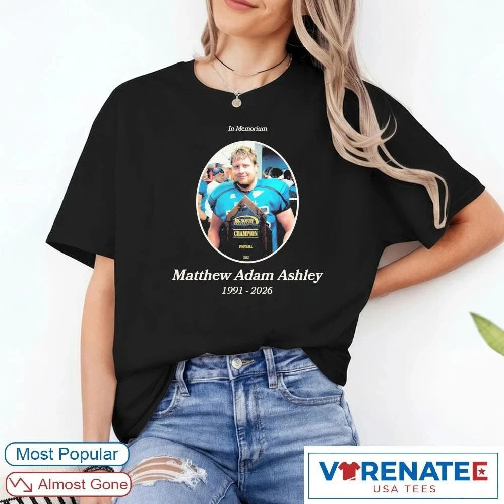 Official In Memorium Matthew Adam Ashley 1991 – 2026 T-Shirt