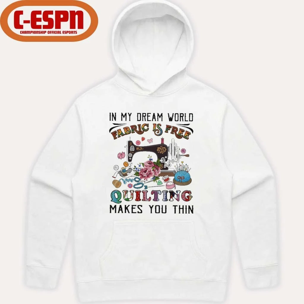 Official In My Dream World Fabric Is, Quilting Makes You Thin Classic T-Shirt