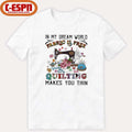 Official In My Dream World Fabric Is, Quilting Makes You Thin Classic T-Shirt