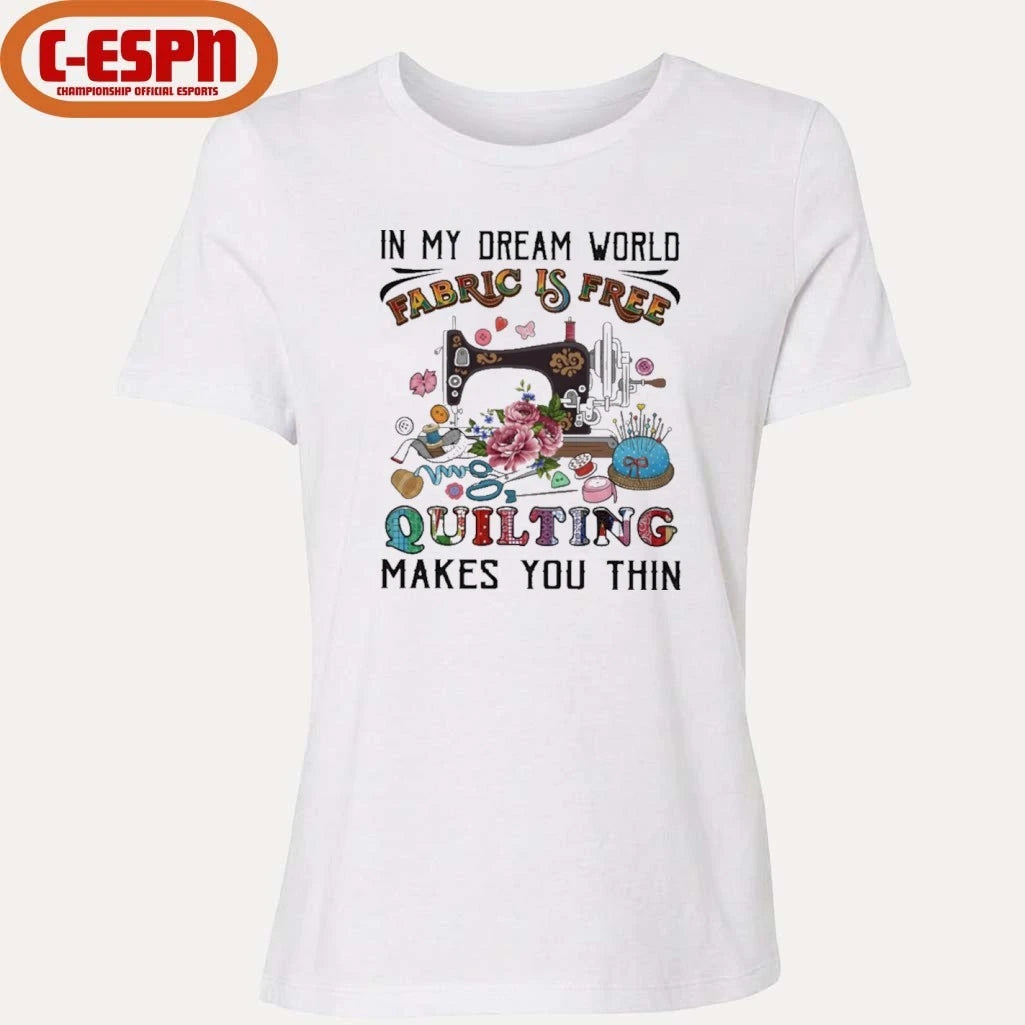 Official In My Dream World Fabric Is, Quilting Makes You Thin Classic T-Shirt
