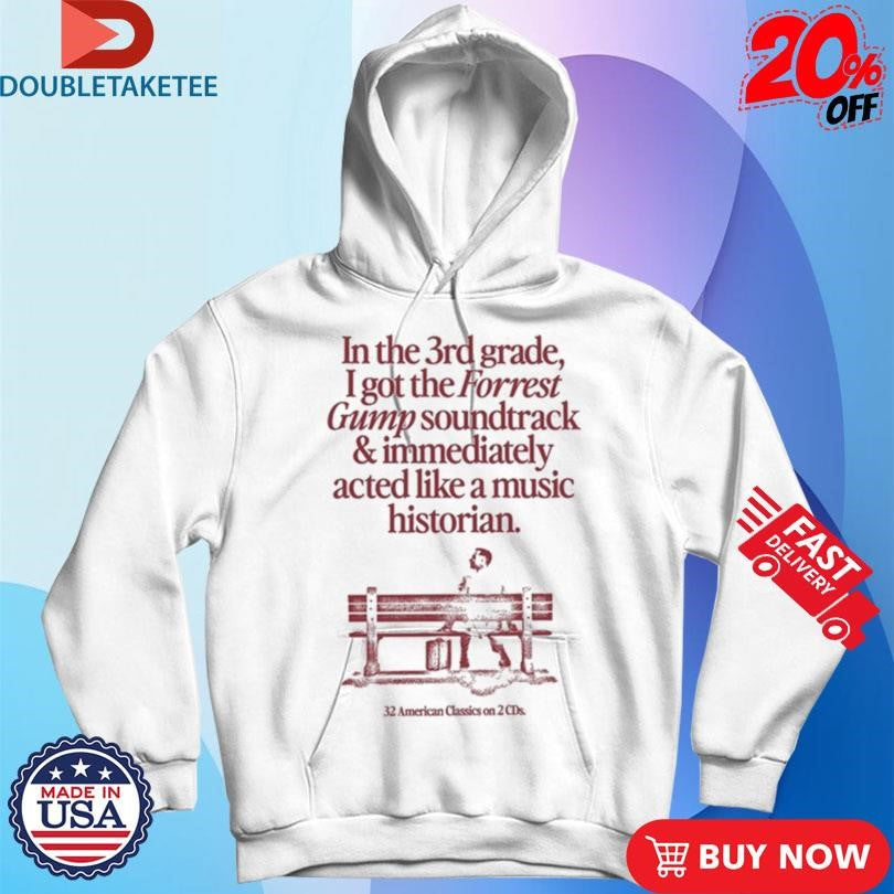 Official In The 3Rd Grade I Got The Forrest Gump Soundtrack &amp; Immediately Acted Like A Music Historian 32 American Classics On 2 CDs Shirts