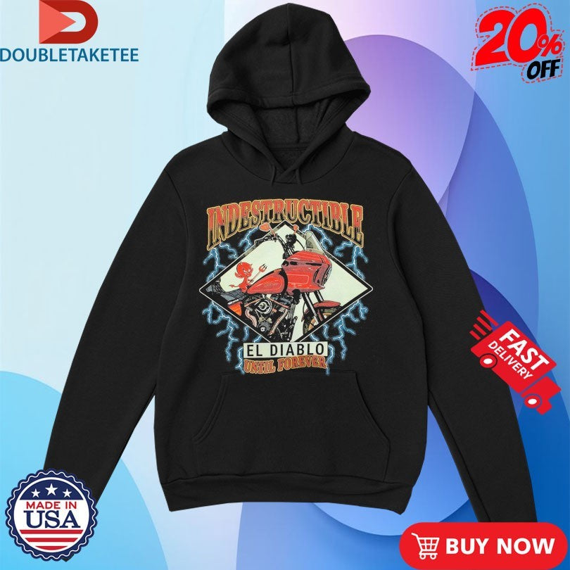 Official Indestructible El Diablo Until Forever Shirts