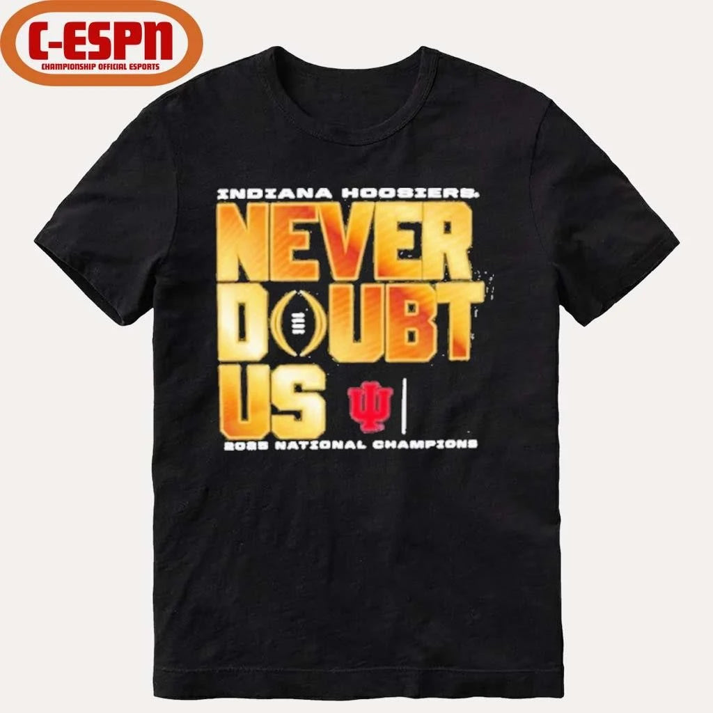 Official Indiana Football National Champions Never Doubt Us Shirt