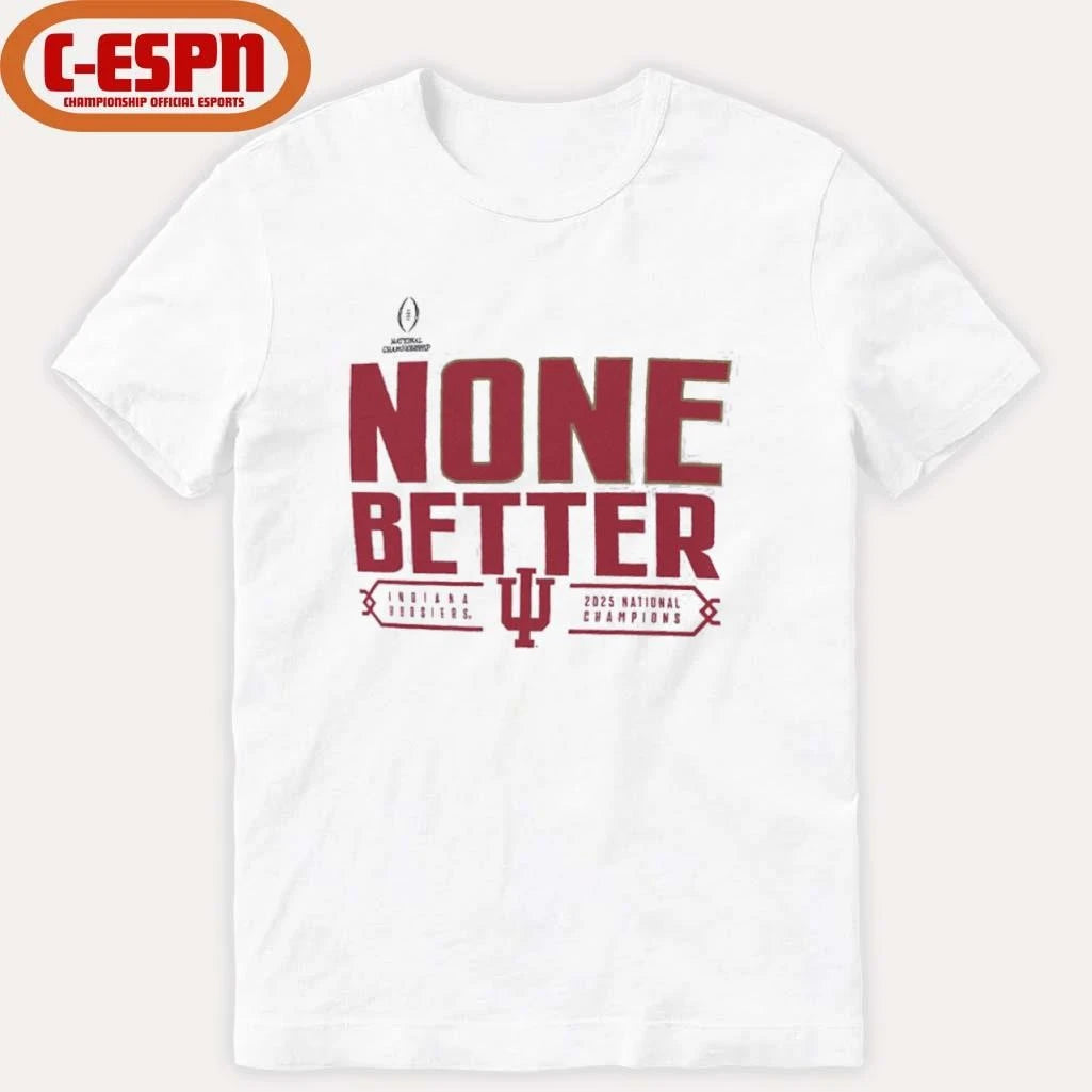 Official Indiana University Hoosiers None Better 2025 National Champions Shirt