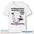 Official International Women’s Day 2026 Was Only 23 Hours T-Shirt