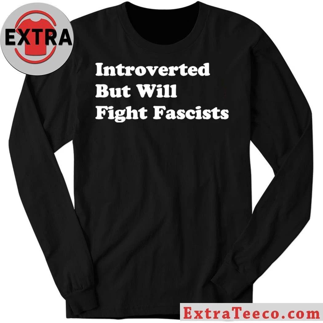 Official Introverted But Will Fight Fascists 2026 T-Shirt