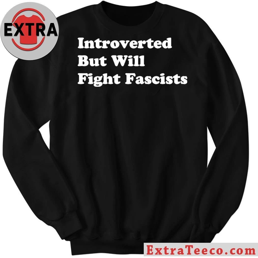 Official Introverted But Will Fight Fascists 2026 T-Shirt