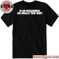 Official Is An Occasional Cig Really That Bad T-Shirt