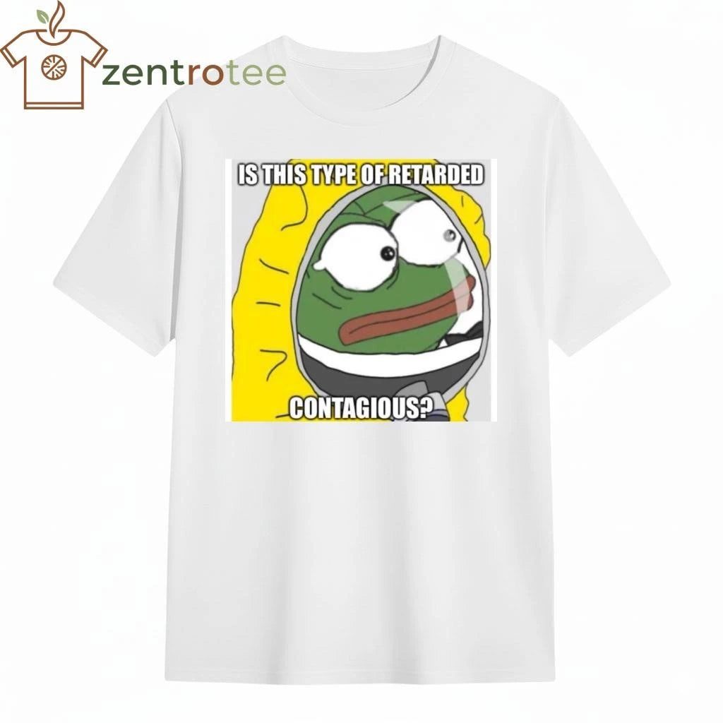 Official Is this type of retarded contagious Pepe tee