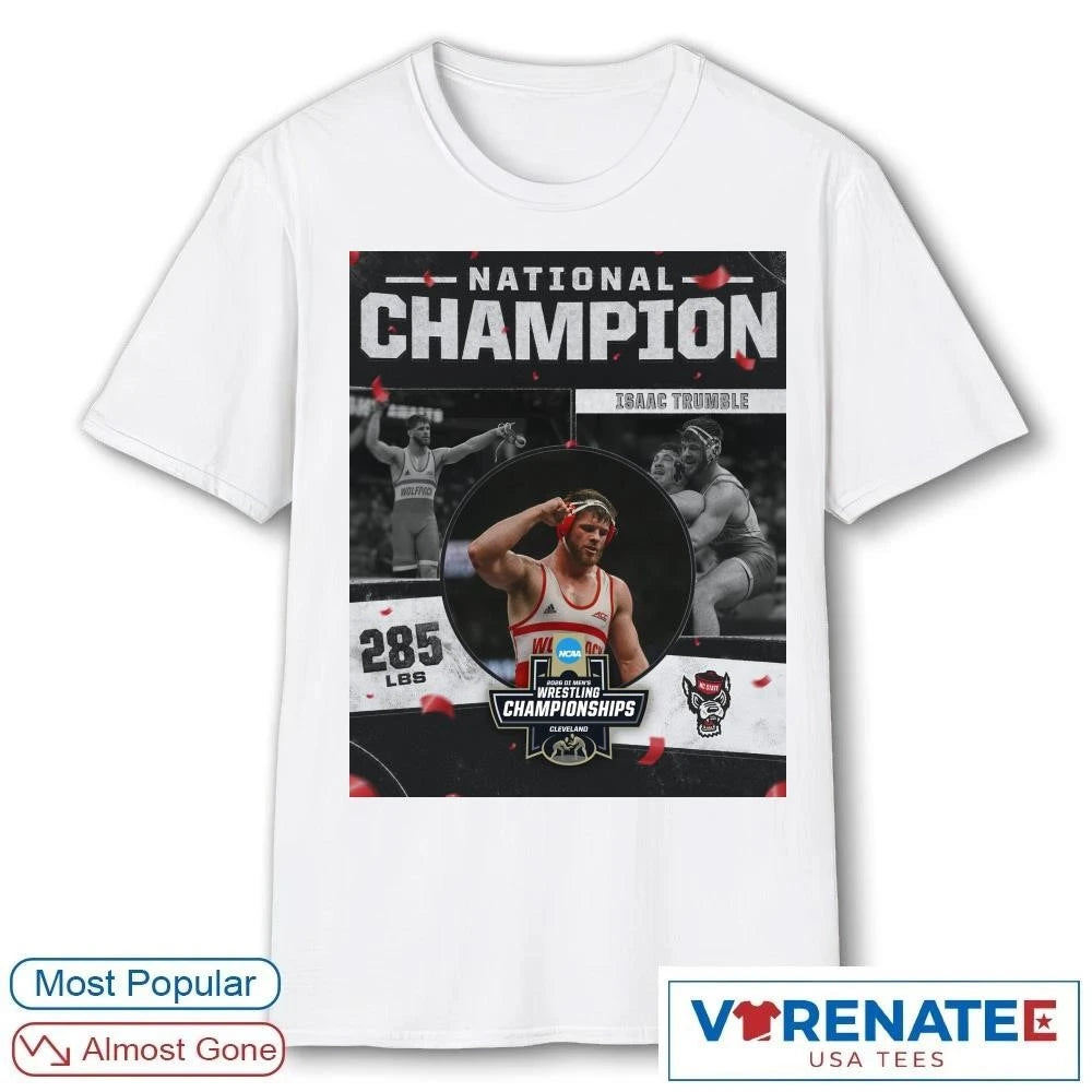 Official Isaac Trumble 2026 NCAA Men’s Wrestling National Champion 285 lBS NC State T-Shirt