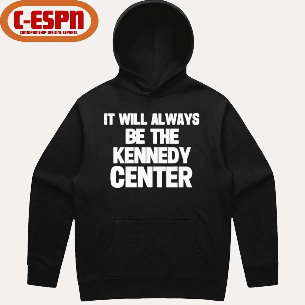 Official It Will Always Be The Kennedy Center Shirt