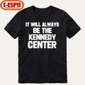 Official It Will Always Be The Kennedy Center Shirt