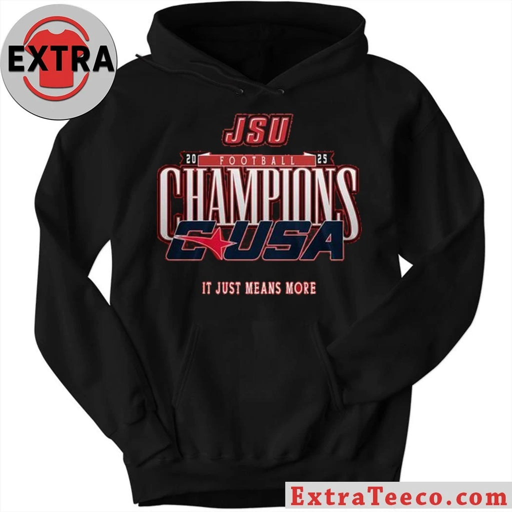 Official Jacksonville State Gamecocks C-USA Championship 2025 It Just Means More Shirt