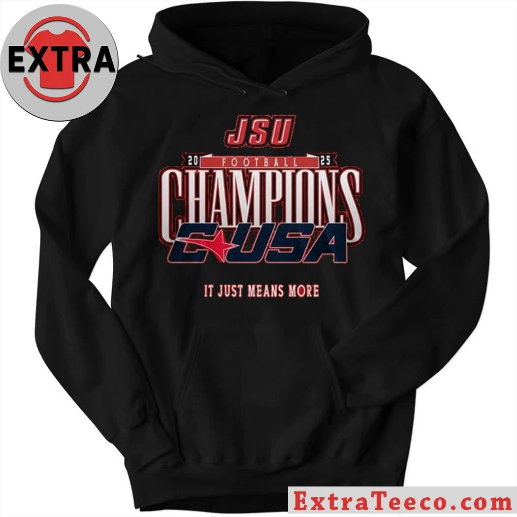Official Jacksonville State Gamecocks C-USA Championship 2025 It Just Means More Shirt