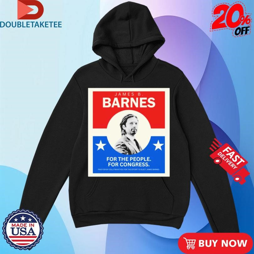 Official James B Barnes For The People For Congress Vote Barnes Shirts