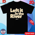 Official Jamie Macdonald Left It In The River Shirts