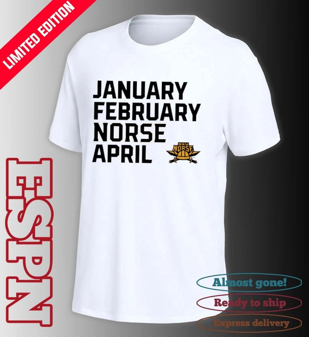 Official January February NKU Norse April shirt