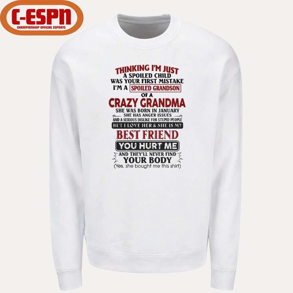 Official January – Thinking I’m Just A Spoiled Child Was Your First Mistake I’m A Spoiled Grandson Of Crazy Grandma Shirt